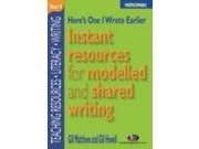 Here s One I Wrote Earlier Year 4 Instant Resources for Modelled and Shared Writing Teaching Resources Series