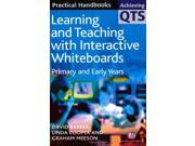 Learning and Teaching with Interactive Whiteboards Primary and Early Years Achieving QTS Practical Handbooks Series