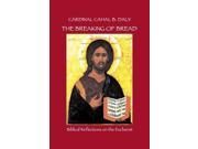 The Breaking of Bread Biblical Reflections on the Eucharist