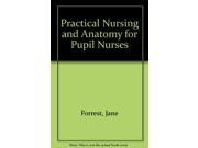 Practical Nursing and Anatomy for Pupil Nurses
