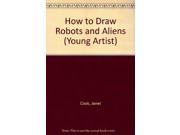 How to Draw Robots and Aliens Young Artist