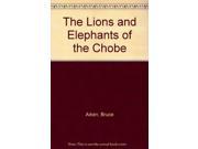 The Lions and Elephants of the Chobe