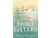 Spirit Sisters True Stories of the Paranormal