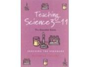 Teaching Science 3 11 The Essential Handbook for Newly Qualifying Teacher Reaching the Standard