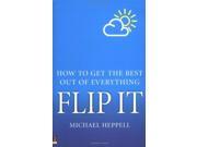 Flip it How to Get the Best Out of Everything