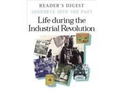 Life During the Industrial Revolution How People Lived and Worked in New Towns and Factories Journeys into the Past