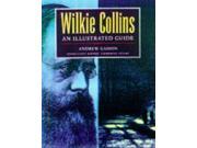 Wilkie Collins An Illustrated Guide