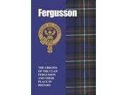 Fergusson The Origins of the Clan Fergusson and Their Place in History Scottish Clan Mini book