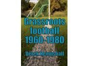 Grassroots Football 1960 1980