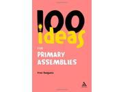 100 Ideas for Assemblies Primary School Edition Continuum One Hundreds