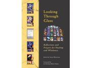 Looking Through Glass Reflections and Prayers for Healing and Wholeness
