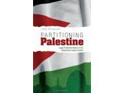 Partitioning Palestine Legal Fundamentalism in the Palestinian Israeli Conflict