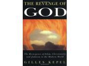 The Revenge of God Resurgence of Islam Christianity and Judaism in the Modern World