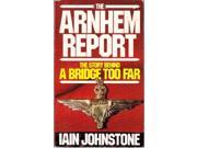 Arnhem Report Story Behind Bridge Too Far