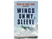 Wings on My Sleeve The World s Greatest Test Pilot tells his story