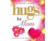 Hugs for Mom Little Book of Hugs