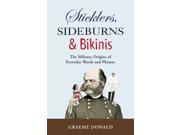 Sticklers Sideburns and Bikinis The Military Origins of Everyday Words and Phrases