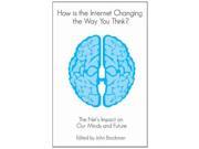 How is the Internet Changing the Way You Think? The Net s Impact on Our Minds and Future
