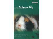 The Guinea Pig A Guide to Selection Housing Care Nutrition Behaviour Health Breeding Species and Colours About Pets