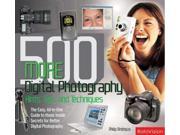 500 More Digital Photography Hints Tips and Techniques The Easy All in one Guide to Those Inside Secrets for Better Digital Photography