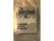 The Sourcebook of Magic A Comprehensive Guide to the Technology of NLP