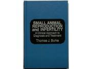 Small Animal Reproduction and Infertility A Clinical Approach to Diagnosis and Treatment