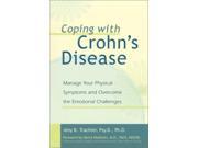 Coping with Crohn s Disease Manage Your Physical Symptoms and Overcome the Emotional Challenges
