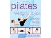 Pilates for Weight Loss The Fast and Effective Way to Shed Weight and Change Your Body Shape for Good