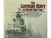 The German Navy in World War Two An Illustrated Reference Guide to the Kriegsmarine