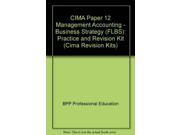 CIMA Paper 12 Management Accounting Business Strategy FLBS Practice and Revision Kit Cima Revision Kits