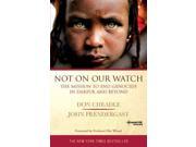 NOT ON OUR WATCH The Mission to End Genocide in Darfur and Beyond
