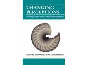 Changing Perceptions Writings on Gender and Development