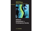 Reflexive Embodiment in Contemporary Society Sociology and Social Change