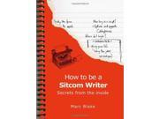 How to be a Sitcom Writer Secrets from the Inside