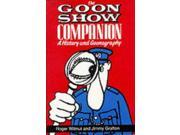 The Goon Show Companion A History and Goonography