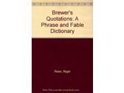 Brewer s Quotations A Phrase and Fable Dictionary