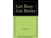 Get Busy Get Better