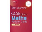 Easy Learning GCSE Maths Revision Guide for AQA B Higher