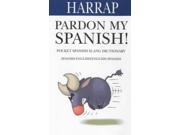 Pardon My Spanish! Harrap