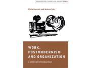 Work Postmodernism and Organization A Critical Introduction Organization Theory and Society series