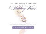 The Complete Book of Christian Wedding Vows The Importance of How You Say I Do