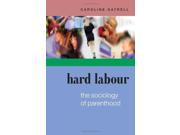 Hard Labour The Sociology of Parenthood Family Life and Career