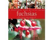 Fuchsias A Practical Step by step Guide