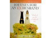 101 Uses for an Ex husband Boyfriend Lover... Wonderfully Wicked Uses for That Former Jerk in Your Life