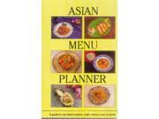 Asian Menu Planner A Guide to the Finest Starters Main Courses Desserts