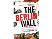 The Berlin Wall 13 August 1961 9 November 1989