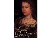 The Lady Penelope The Lost Tale of Love and Politics in the Court of Elizabeth I