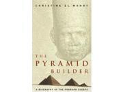 The Pyramid Builder Cheops the Pharaoh Behind the Great Pyramid