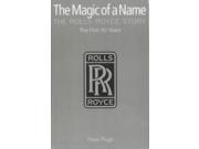 The Magic of a Name First Forty Years Pt. 1 The Rolls Royce Story The First Forty Years Pt. 1