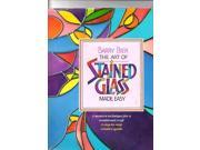 The Art of Stained Glass Made Easy